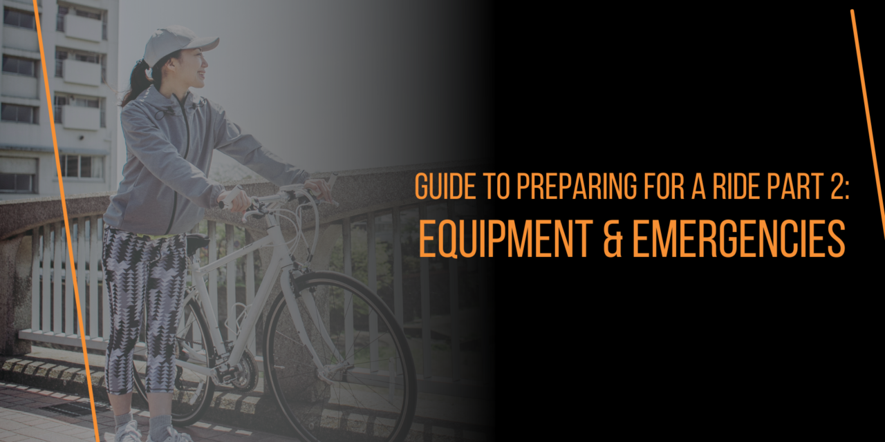 Guide To Preparing For A Ride Part 2: Equipment & Emergencies